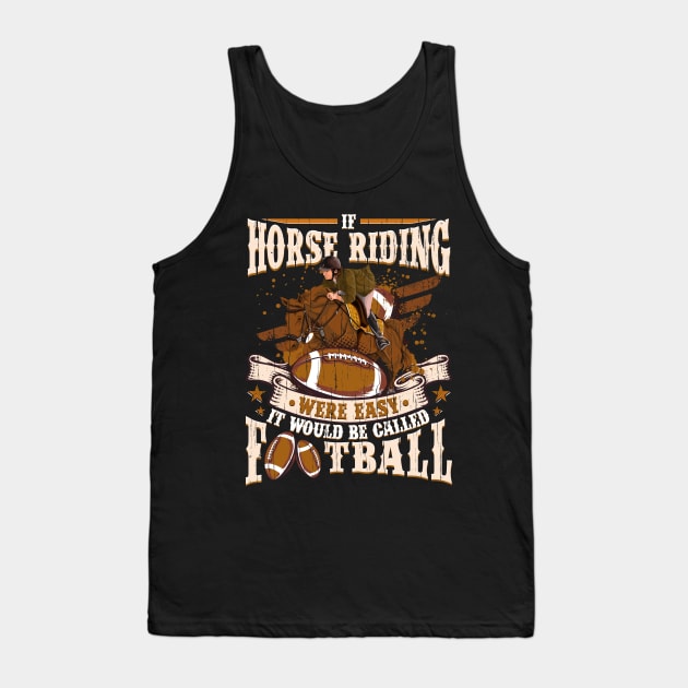 Horse Riding were easy it would be Football Tank Top by aneisha